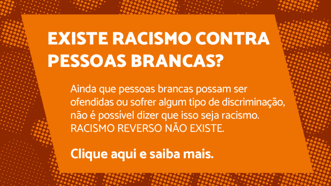 Existe racismo contra pessoas brancas? Ainda que pessoas brancas possam ser ofendidas ou sofrer algum tipo de discriminação, não é possível dizer que isso seja racismo. Racismo reverso não existe. Clique aqui e saiba mais.